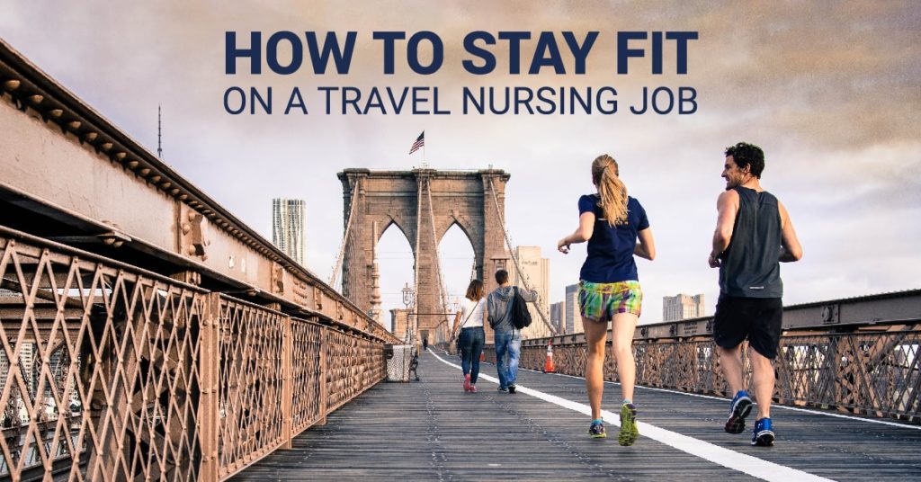 How to stay fit on a travel nursing job