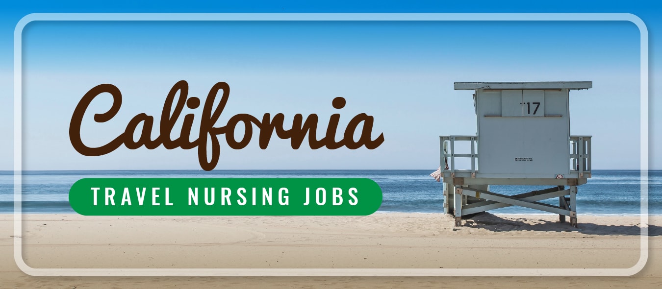 California Travel Nursing Jobs Traveling Nurse Jobs