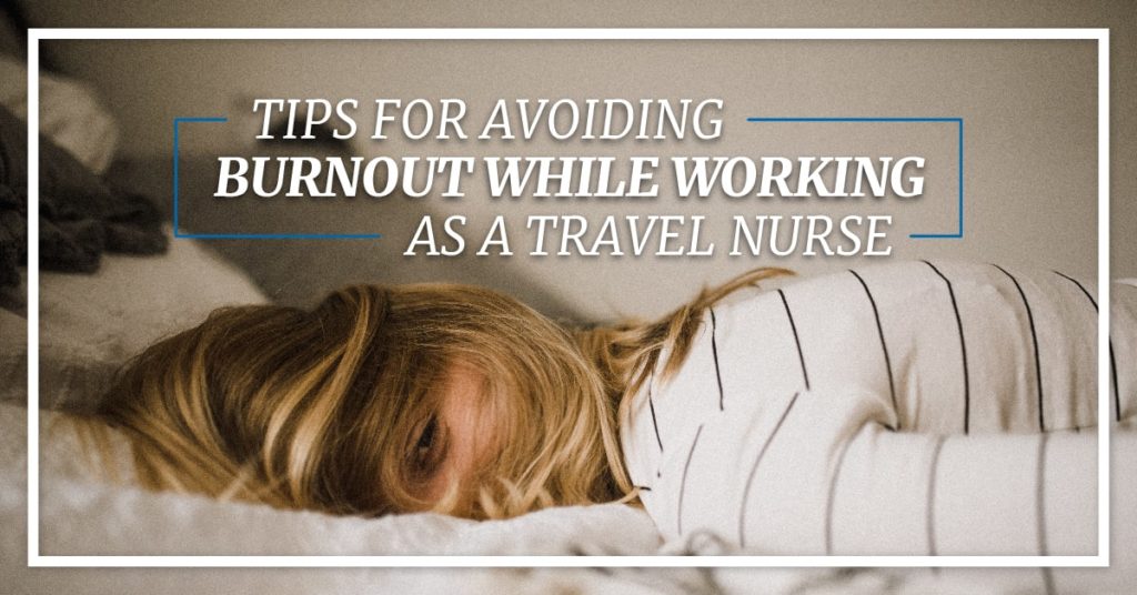 Tips For Avoiding Burnout As A Travel Nurse