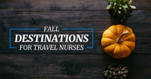 Fall Destinations For Travel Nurses