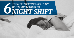 Tips for staying healthy when switching to night shift