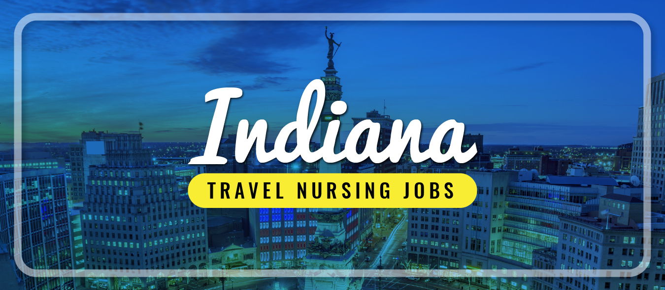 Indiana Travel Nursing Traveling Nurse Jobs Indiana