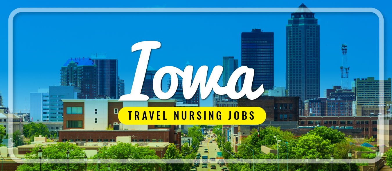 Iowa Travel Nursing Traveling Nurse Jobs IA