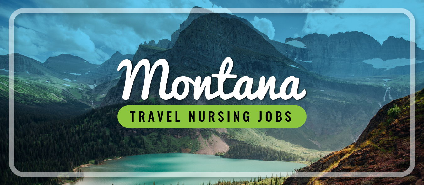 Montana Travel Nursing Traveling Nurse Jobs Montana